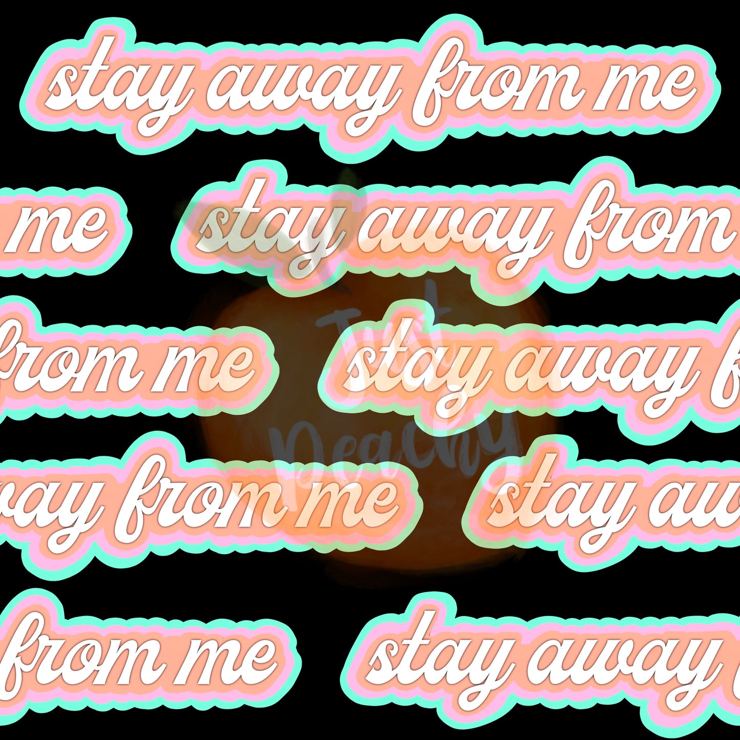 Stay Away From Me