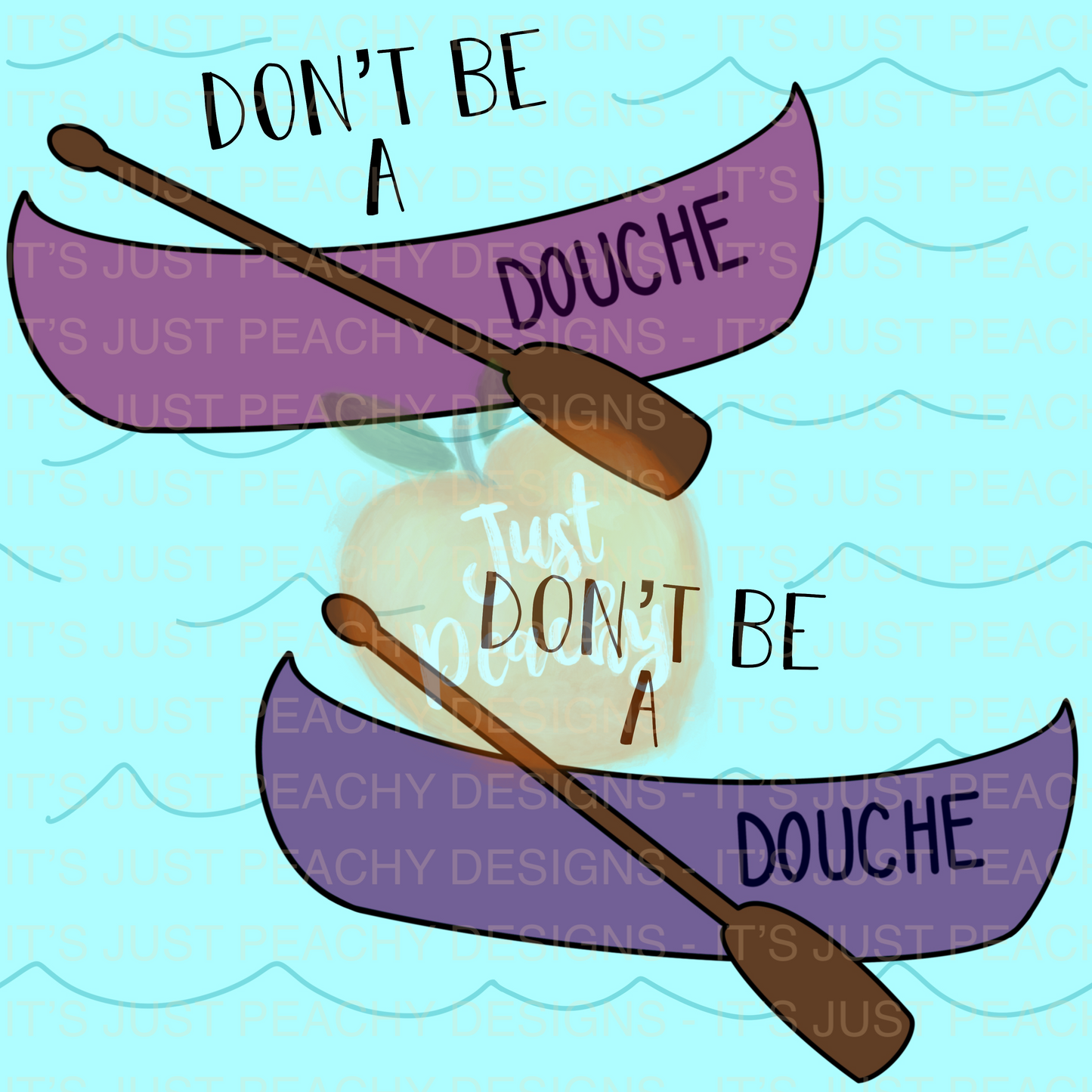 Don’t be a Do*che Canoe - Multiple Colors