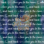 Love You to the Moon 2- Multiple Options