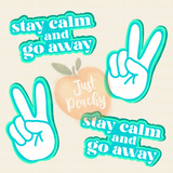 Stay Calm and Go Away - Multiple Colors